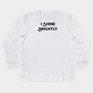 I Shine Brightly Kids Long Sleeve T-Shirt